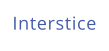 Interstice