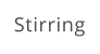 Stirring