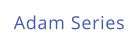 Adam Series